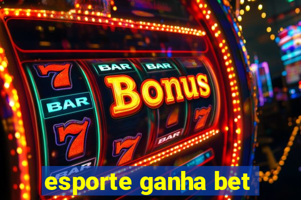 esporte ganha bet