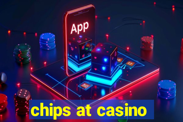 chips at casino