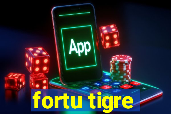 fortu tigre