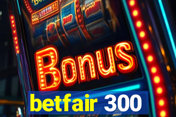 betfair 300