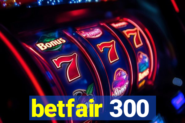 betfair 300