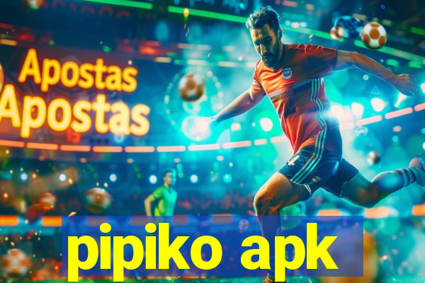 pipiko apk