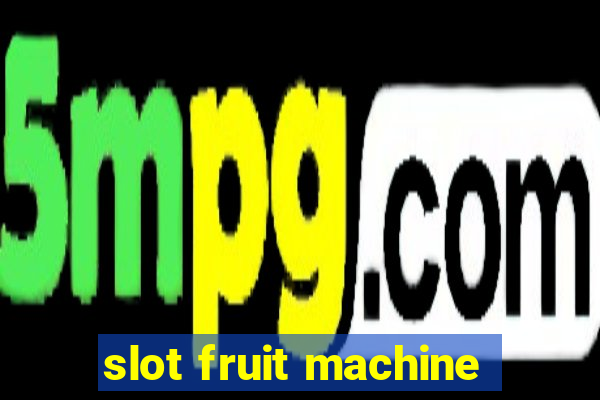 slot fruit machine