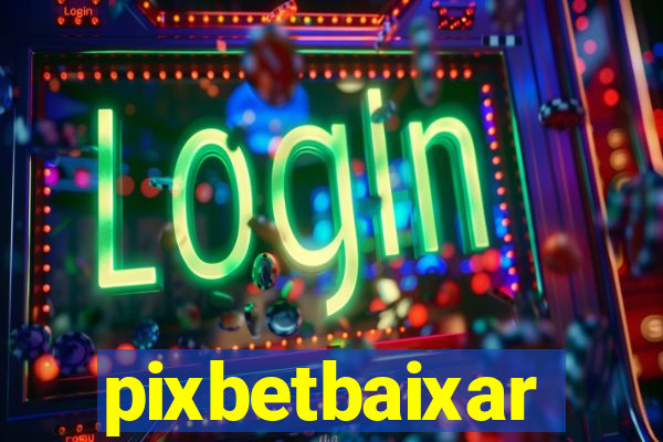 pixbetbaixar