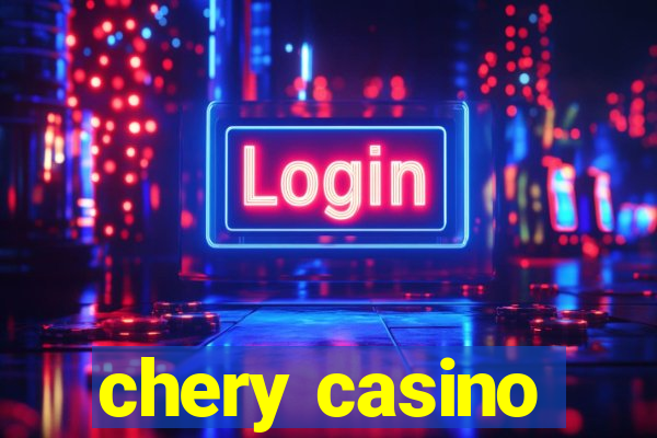 chery casino