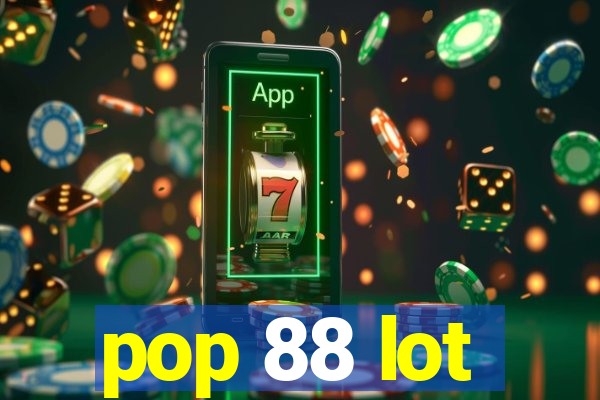 pop 88 lot