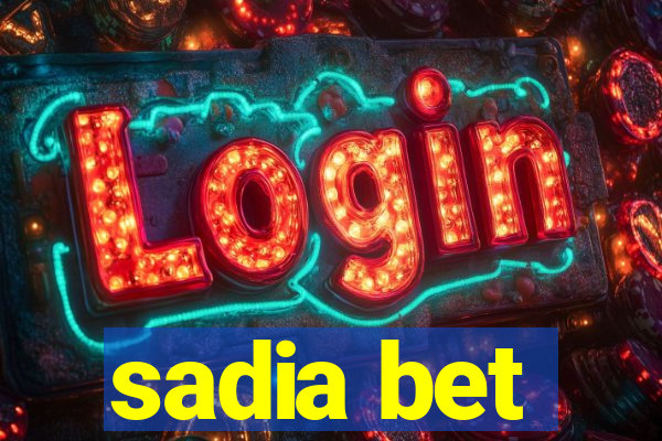 sadia bet