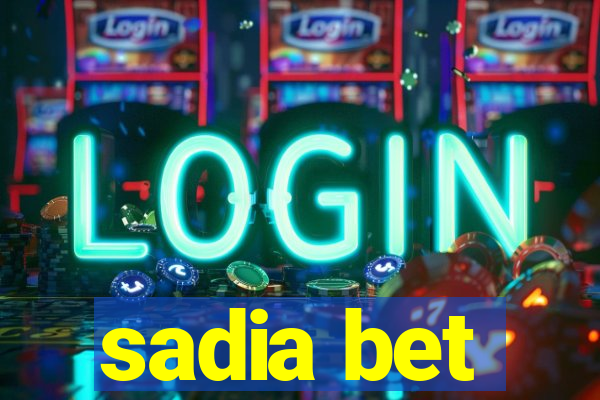 sadia bet