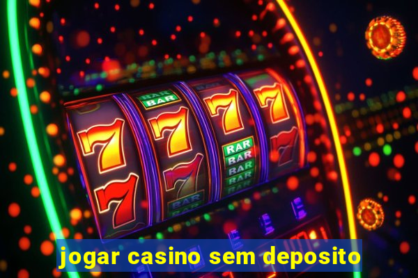 jogar casino sem deposito