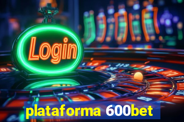 plataforma 600bet