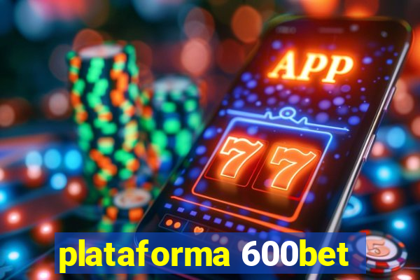 plataforma 600bet