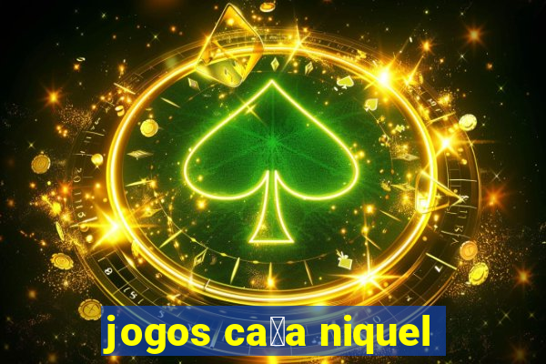 jogos ca莽a niquel