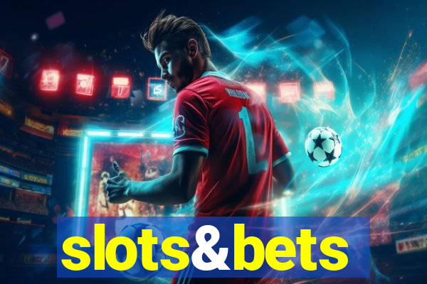 slots&bets