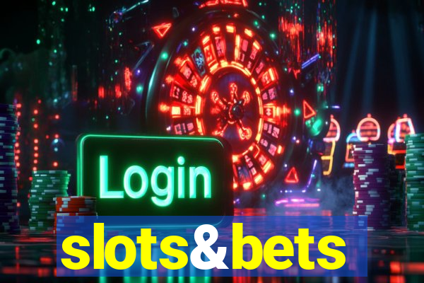 slots&bets