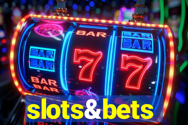 slots&bets