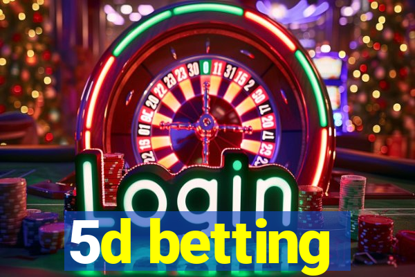 5d betting