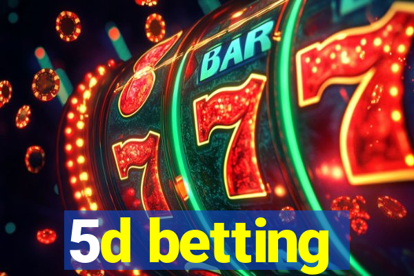 5d betting