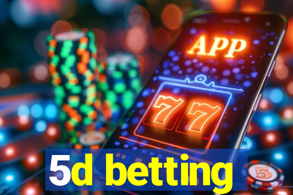 5d betting