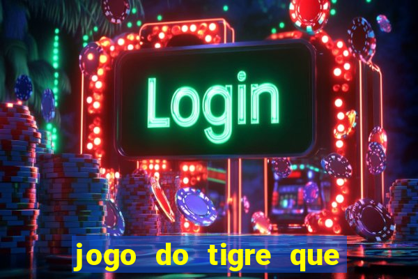 jogo do tigre que paga ao se cadastrar