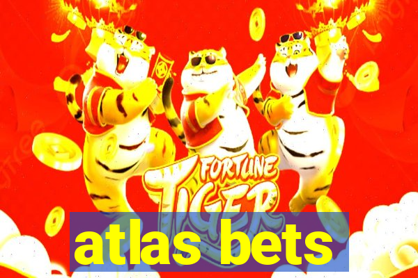 atlas bets