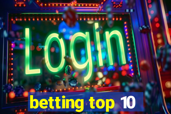 betting top 10