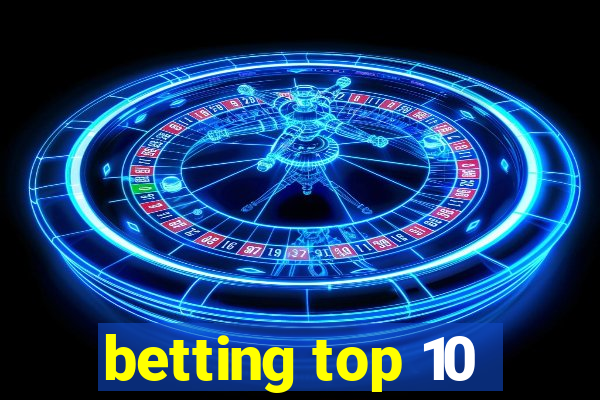 betting top 10