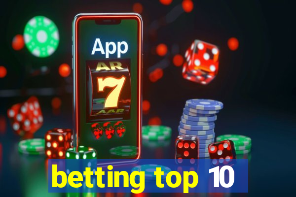 betting top 10