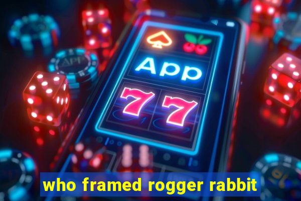 who framed rogger rabbit