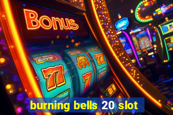 burning bells 20 slot