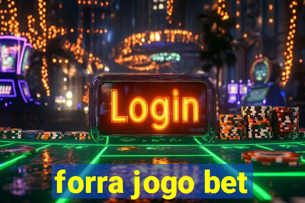 forra jogo bet