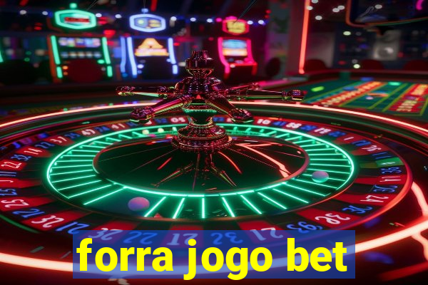 forra jogo bet