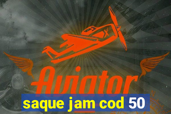 saque jam cod 50