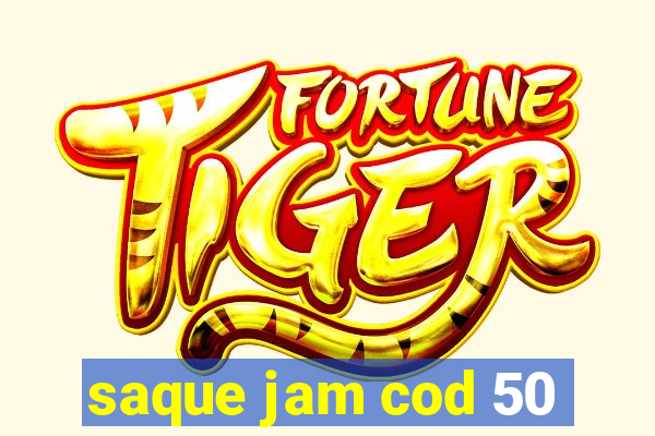 saque jam cod 50