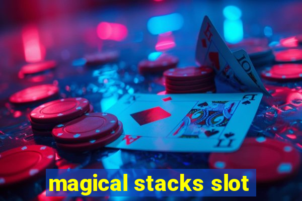 magical stacks slot