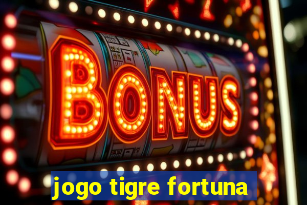 jogo tigre fortuna