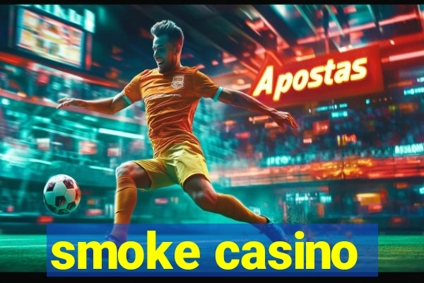 smoke casino