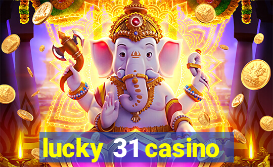 lucky 31 casino