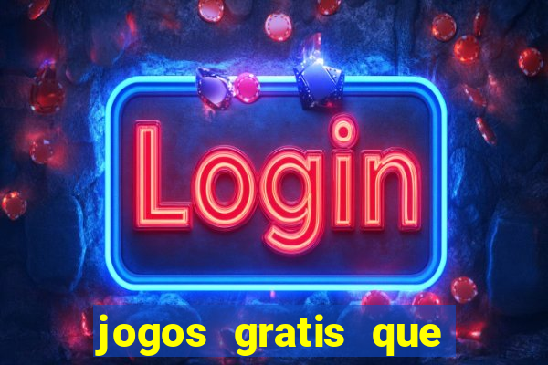 jogos gratis que realmente ganha dinheiro