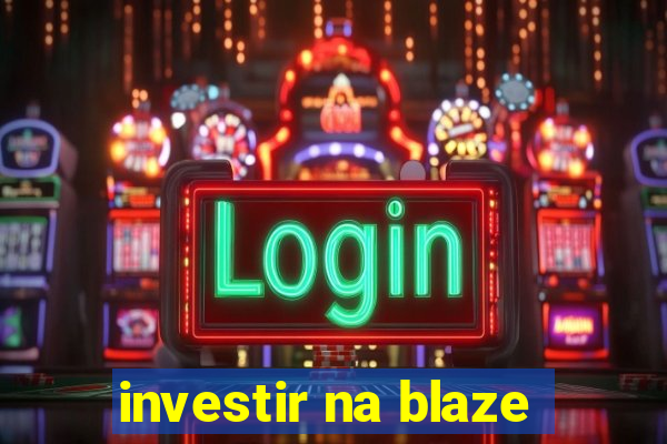 investir na blaze