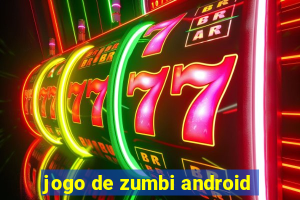 jogo de zumbi android