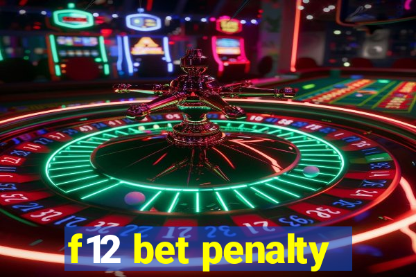 f12 bet penalty