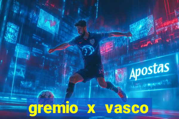 gremio x vasco onde assistir