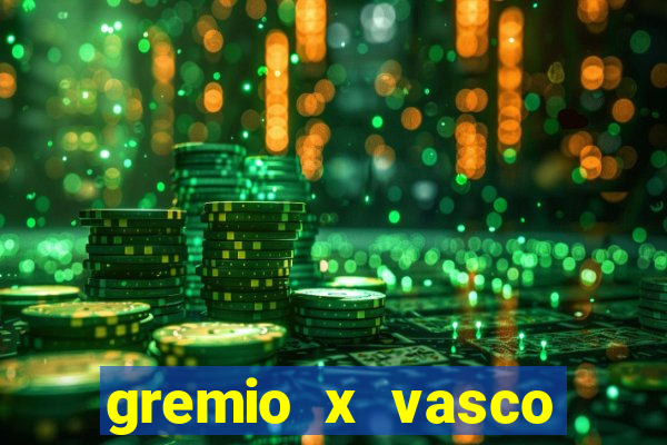 gremio x vasco onde assistir