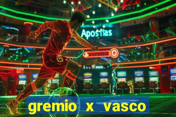 gremio x vasco onde assistir