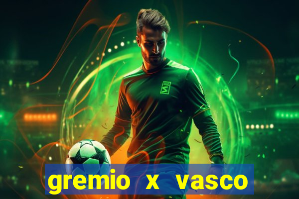 gremio x vasco onde assistir