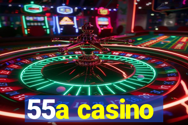 55a casino