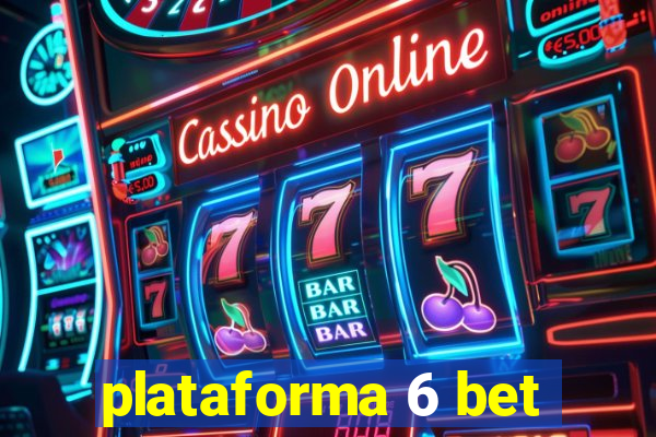 plataforma 6 bet