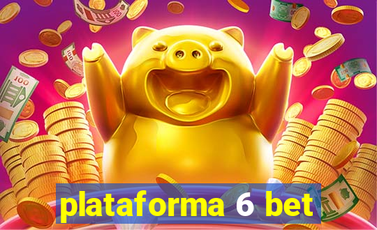 plataforma 6 bet