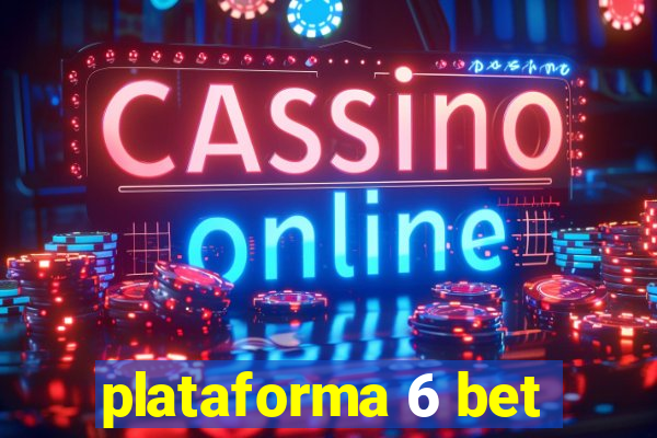 plataforma 6 bet