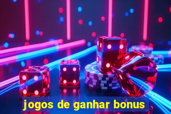 jogos de ganhar bonus